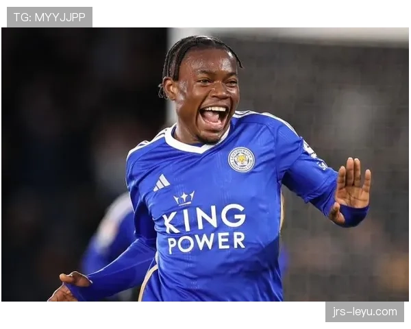 莱斯特城引援新星加盟，剑指重返英超巅峰